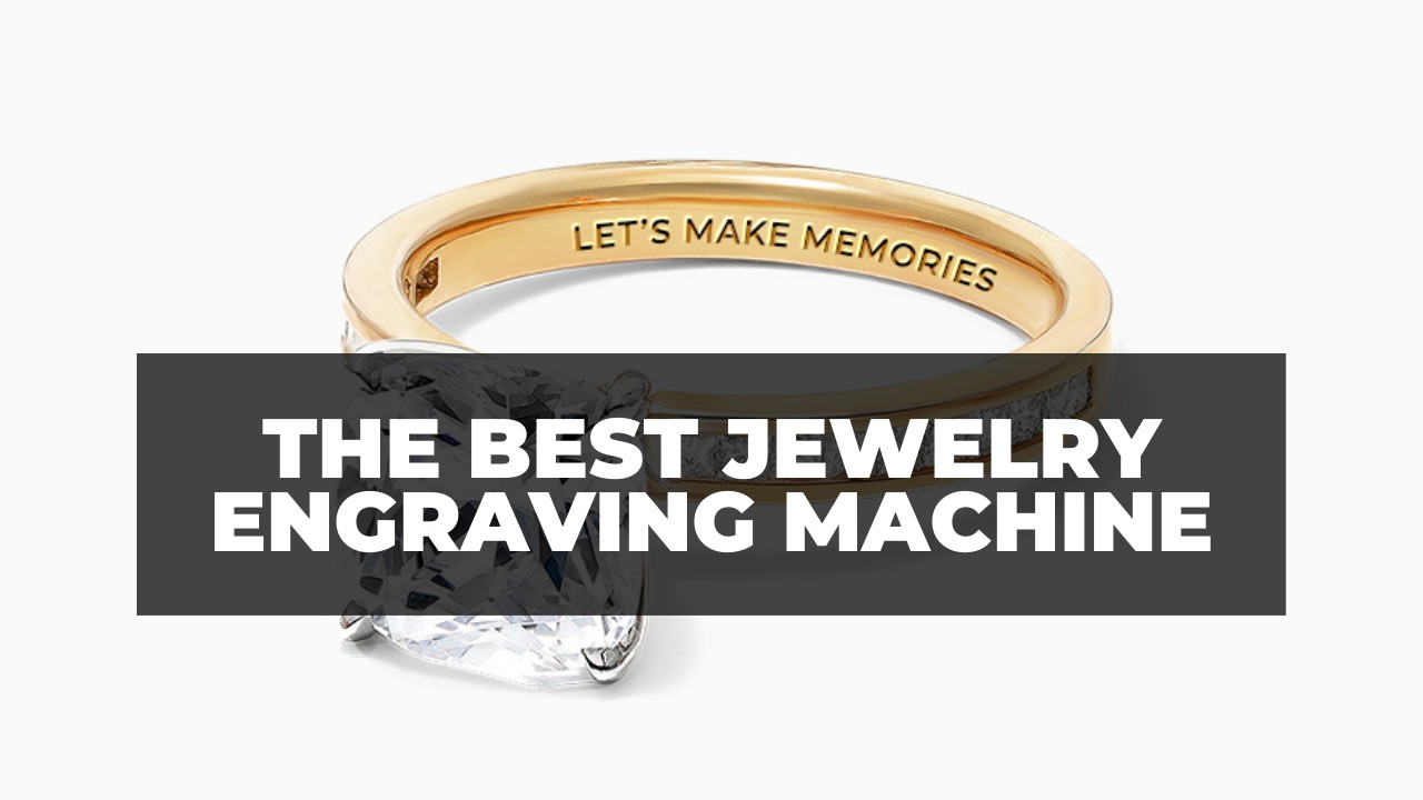 5 Best Jewelry Engraving Machines (Lasers & Tools) 2022 CNCSourced